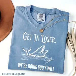 Comfort Color Get In Loser Were Doing Gods Will Shirt, Retro Jonah and the Whale T-Shirt, Christian Humor Tee, Vintage Faith Shirt, Funny Bible Verse Gift
