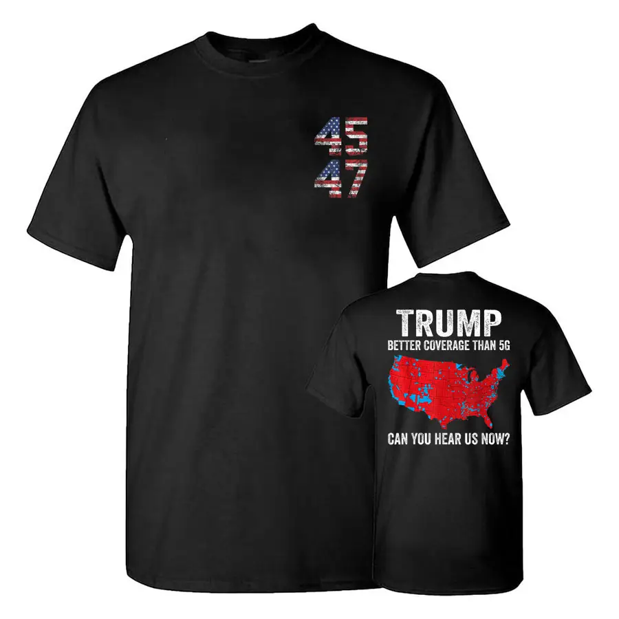 Trump Better Coverage Than 5G Can You Hear Us Now Politics T-Shirt, Trump 45 47 Shirt, Trump Won 2024 Shirt, Gift For Trump Supporters, Full Colors Me