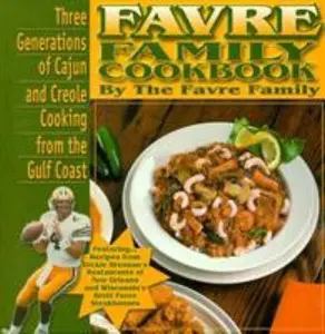 USED-Favre Family Cookbook: Three Generations of Cajun and Creole Cooking from the Gulf Coast by The Favre Family (Hardcover)
