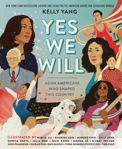 USED-Yes We Will: Asian Americans Who Shaped This Country by Yang, Kelly (Hardcover)