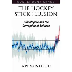 USED-The Hockey Stick Illusion: Climategate and the Corruption of Science by A.W. Montford (Paperback)