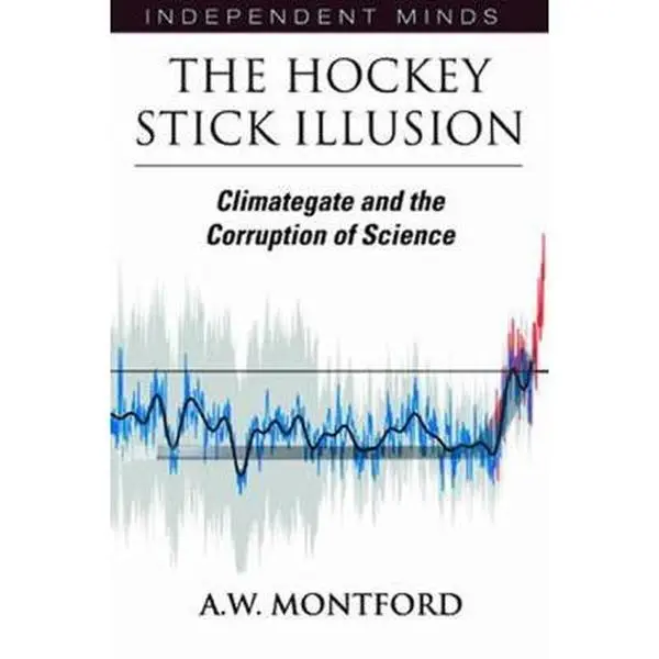 USED-The Hockey Stick Illusion: Climategate and the Corruption of Science by A.W. Montford (Paperback)