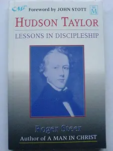 USED-Hudson Taylor: Lessons in Discipleship by Roger Steer (Paperback)