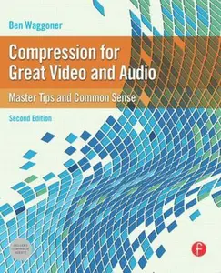 USED-Compression for Great Video and Audio: Master Tips and Common Sense by Waggoner, Ben (Paperback)