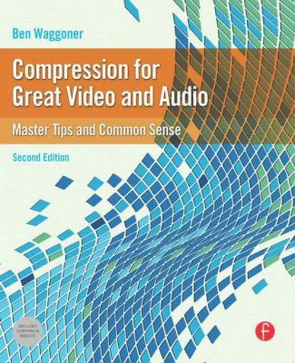 USED-Compression for Great Video and Audio: Master Tips and Common Sense by Waggoner, Ben (Paperback)