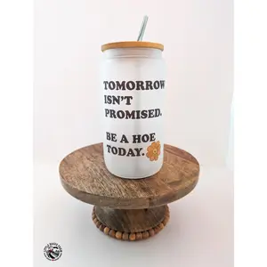 Tomorrow Isn't Promised Drinking Glass