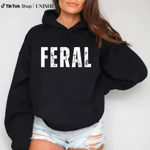 Unisex Feral Printed Hoodie – Adult Humor T-Shirt, Great for Mothers Day or Anniversaries