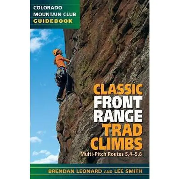 USED-Classic Front Range Trad Climbs: Multi-Pitch Routes 5.4-5.8 by Leonard, Brendan (Paperback)