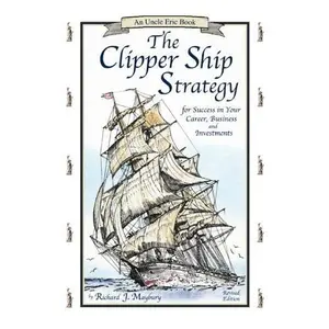 USED-The Clipper Ship Strategy: For Success in Your Career, Business, and Investments by Richard J. Maybury (Paperback)