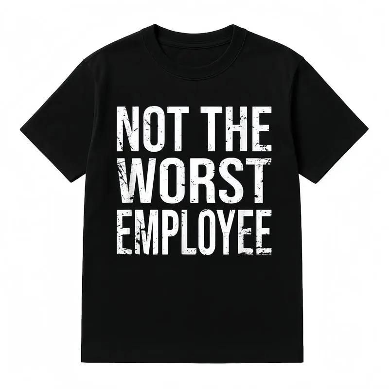 Not the Worst Employee Graphic T-shirt Casual Crew Neck Top for Men and Women Lightweight Breathable Cotton Perfect for Everyday Wear Autumn Women's Top Street Style Black T-shirt