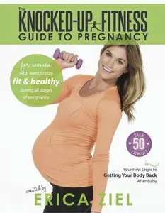 USED-The Knocked-Up Fitness Guide to Pregnancy by Erica Ziel (Paperback)