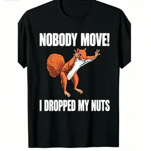 Funny Squirrel Graphic T-Shirt – "Don’t Move, I Dropped Some Nuts!"😂🐿️| Trendy Unisex Streetwear Tee for Friends, Parties & Daily Casual Wear| Soft 100% Cotton Breathable Shirt| TikTok Viral Meme Humor Top| Perfect Gift for Animal & Joke Lovers
