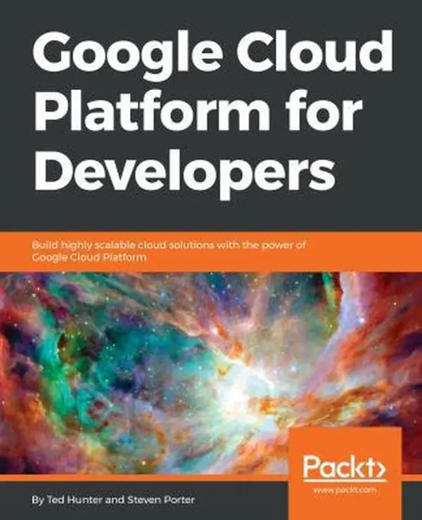 USED-Google Cloud Platform for Developers: Build highly scalable cloud solutions with the power of Google Cloud Platform by Hunter, Ted (Paperback)