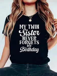 My Twin Sister never forgets my Birthday funny Twin Sisters T-Shirt Women Graphic Shirts Casual Short Sleeved Tee Round Neck Sporty Lover T-Shirts