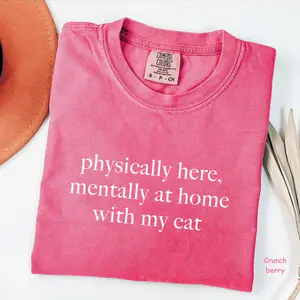 Comfort Colors Physically Here Mentally At Home With My Cat T-Shirt, Cat Lover Quote Tee, Cat Mom T-Shirt, Trendy Gift for Women, For Woman