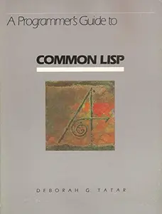 USED-A programmer's guide to COMMON LISP by Deborough G. Tatar (Paperback)