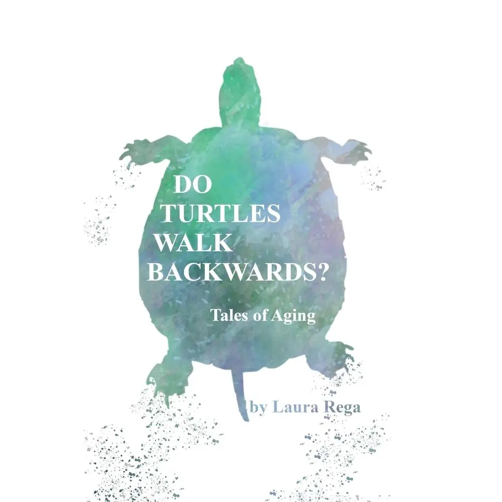 USED Book - Do Turtles Walk Backwards?: Tales of Aging by Rega, Laura (Paperback) - english