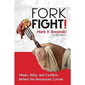 USED-Forkfight!: Whisks, Risks, and Conflicts Behind the Restaurant Curtain by Brezinski, Mark H. (Hardcover)