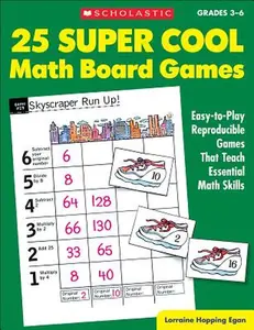 25 Super Cool Math Board Games: Easy-To-Play Reproducible Games That Teach Essential Math Skills -- Lorraine Hopping Egan - Paperback