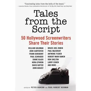 Tales from the Script: 50 Hollywood Screenwriters Share Their Stories by Peter Hanson||Paul Robert Herman [Paperback Book]