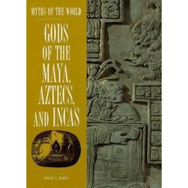 USED-Gods of the Maya, Aztecs, and Incas (Myths of the World) by Timothy R. Roberts (Hardcover)