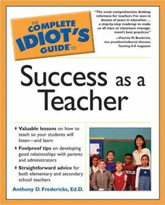 USED-The Complete Idiot's Guide to Success as a Teacher by Anthony D. Fredericks (Paperback)