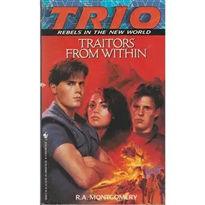 USED-TRAITORS FROM WITHIN (Trio : Rebels in the New World, Book 1) by R.A. Montgomery (Unknown)