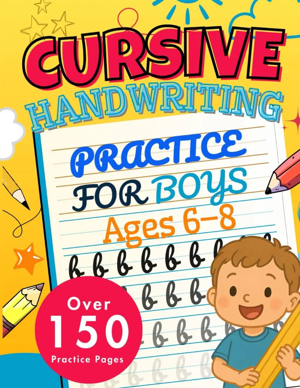 Cursive Handwriting Practice for Boys Ages 6-8: Fun and Easy Workbook with Over150 Pages of Tracing, Letters, Words, and Sentences for Kids Learning to Writein Cursive