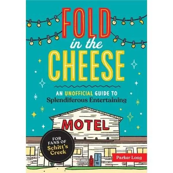 USED Book - Fold in the Cheese: An Unofficial Guide to Splendiferous Entertaining for Fans of Schitt's Creek by Long, Parker (Paperback) - english