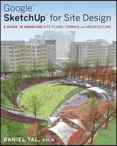 USED-Google SketchUp for Site Design: A Guide to Modeling Site Plans, Terrain and Architecture by Daniel Tal (Paperback)