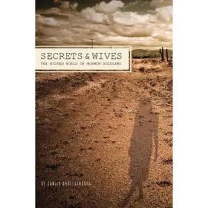 USED-Secrets and Wives: The Hidden World of Mormon Polygamy by Sanjiv Bhattacharya (Paperback)