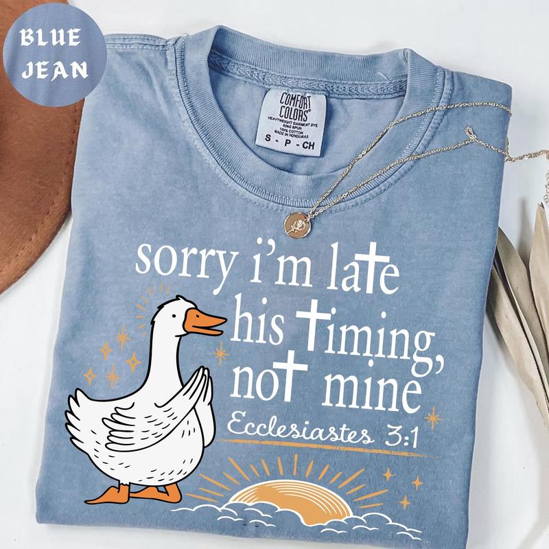 Comfort Colors Christian Shirt, Sorry I'm Late His Timing Not Mine, Bible Verse Ecclesiastes 3:1 Tee, Faith Based Religious Gift for Women