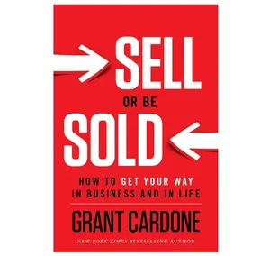Sell or Be Sold: How to Get Your Way in Business and in Life