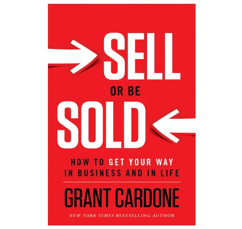 Sell or Be Sold: How to Get Your Way in Business and in Life