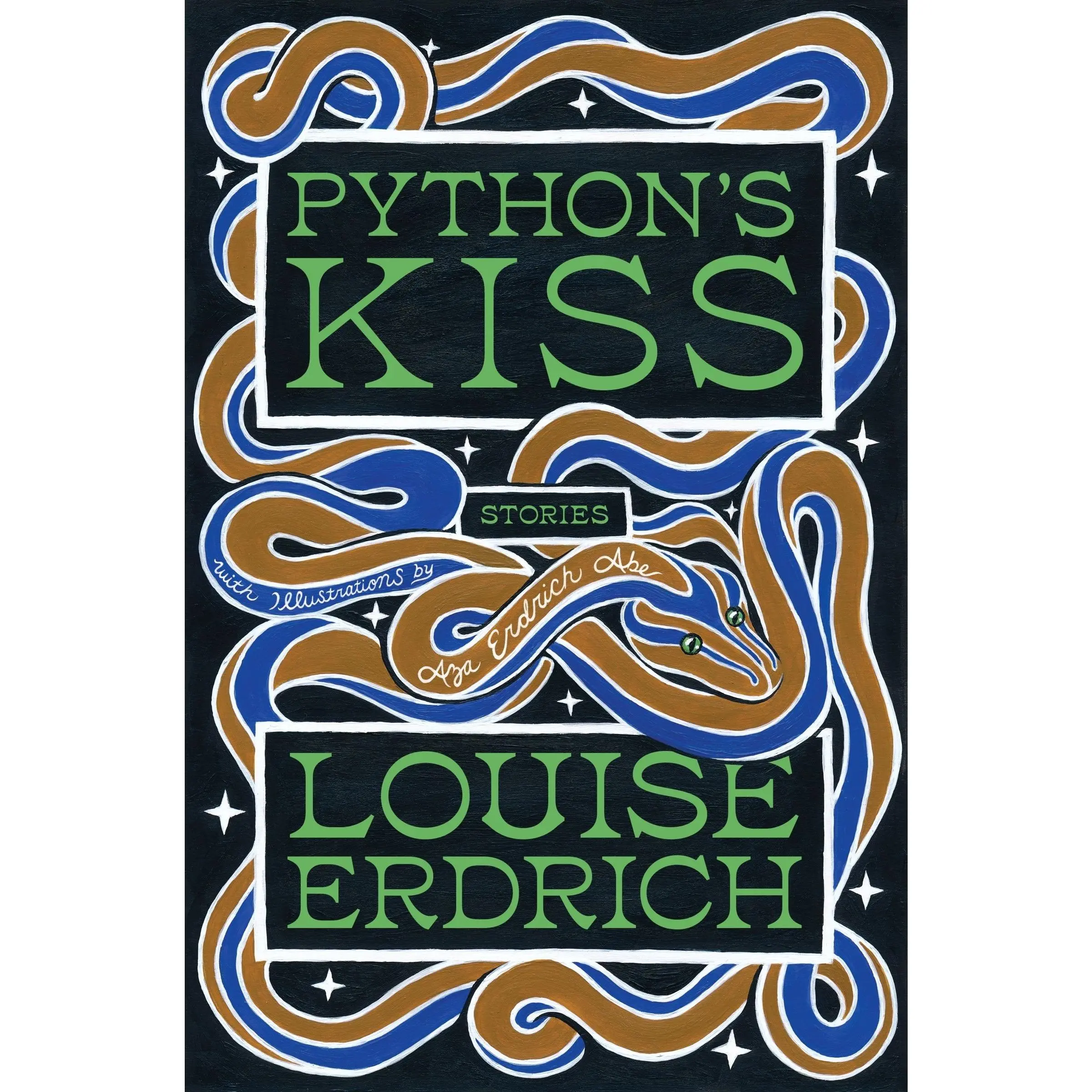 Python's Kiss: Stories by Louise Erdrich [Hardback Book]