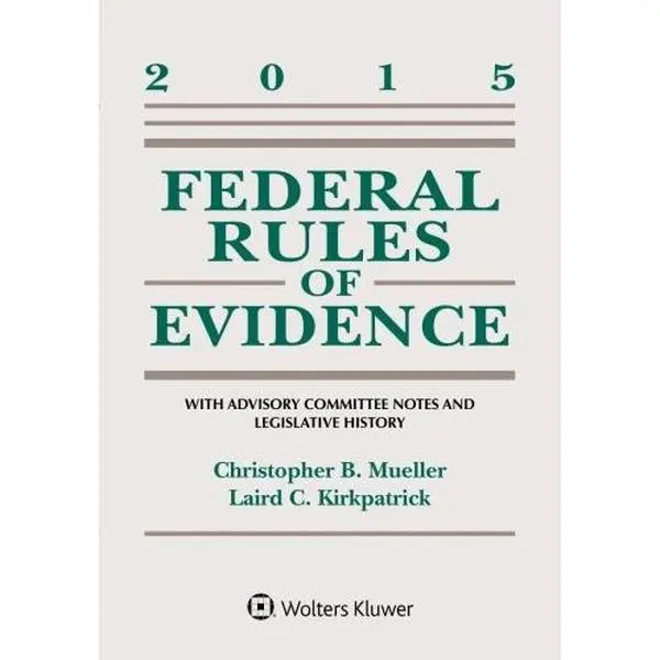USED-Federal Rules of Evidence: With Advisory Committee Notes and Legislative History by Christopher B. Mueller (Paperback)