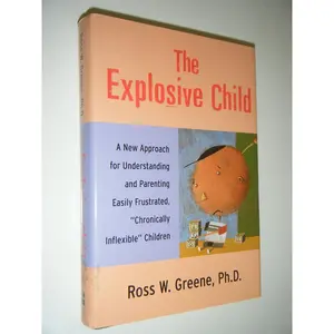 The Explosive Child: A New Approach for Understanding and Parenting Easily Frustrated, "Chronically Inflexible" Children Hardcover – September 23, 1998