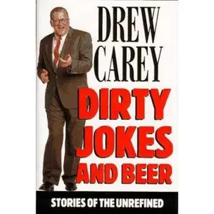 USED-Dirty Jokes and Beer: Stories of the Unrefined by Drew Carey (Hardcover)
