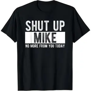 "Shut Up Mike" Funny Graphic T-Shirt for Men | Relaxed Fit Menswear Tee in Heavyweight 100% Cotton, Casual Streetwear Short Sleeve Top