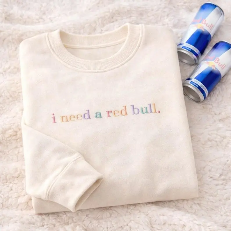 EMBROIDERED I Need a Red Bull Sweatshirt Funny Energy Drink Lover Crewneck Pastel Aesthetic Caffeine Addict Gift Cozy Unisex Pullover