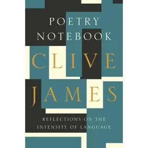 USED-Poetry Notebook: Reflections on the Intensity of Language by James, Clive (Hardcover)