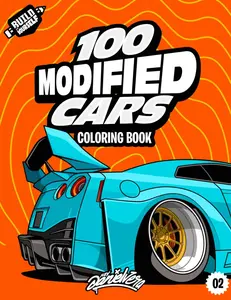 100 Modified Cars Coloring Book: Fun automotive adventure with 100 coloring pages for kids & teens Ages 6-18