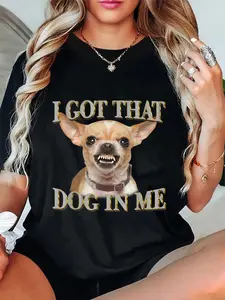 100% Cotton I Got That Dog In Me Funny Dog Chihuahua Lovers T-Shirt