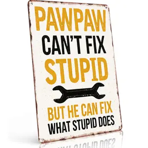 Pawpaw Can't Fix Stupid But He Can Fix What Stupid Does" 8×12 Inch Rustic Vintage Aluminum Metal Sign – Funny Pawpaw Grandpa Wall Decor for Garage, Workshop & Home, Perfect Gag Gift for Family & Friends