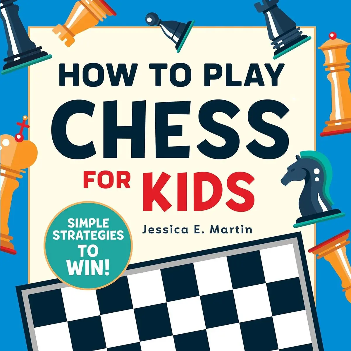 How to Play Chess for Kids: Simple Strategies to Win Paperback – November 12, 2019