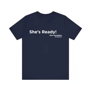 Custom 'She's Ready' Tee Shirt - Made to Order in 7-10 Business Days