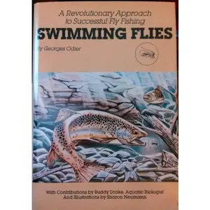 USED-Swimming Flies: A Revolutionary Approach to Successful Fly Fishing by Georges Odier (Hardcover)