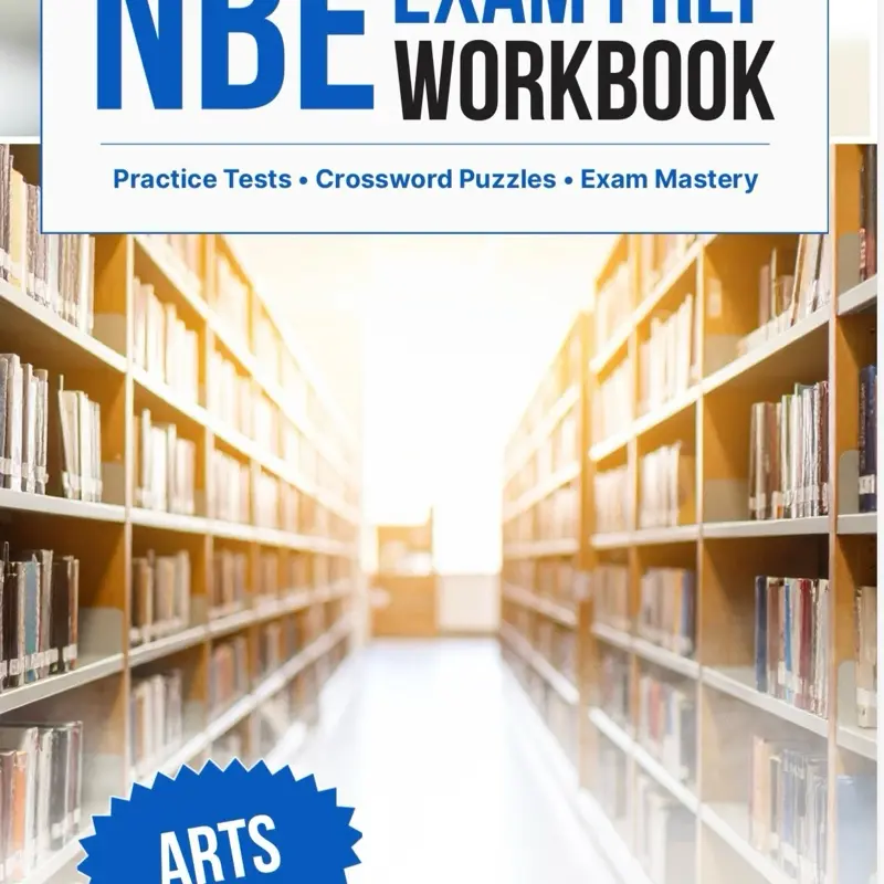 NBE Exam Prep Arts Workbook - Ultimate Study Guide for National Board Exam with 2 Practice Arts Exams 170 Questions Each  Exams 170 Questions Each 20 Crossword Puzzles Diagrams Worksheets and More