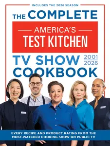 The Complete America's Test Kitchen TV Show Cookbook 2001-2026: Every Recipe and Product Rating from the -Watched Cooking Show on Public Tvinclude -- America's Test Kitchen - Hardcover