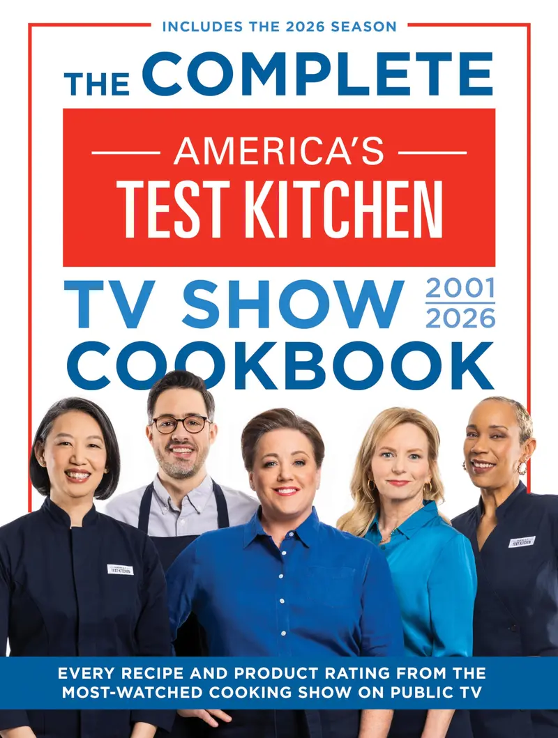 The Complete America's Test Kitchen TV Show Cookbook 2001-2026: Every Recipe and Product Rating from the -Watched Cooking Show on Public Tvinclude -- America's Test Kitchen - Hardcover